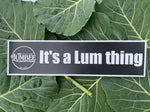 "It's a Lum thing" Bumper Sticker