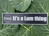 "It's a Lum thing" Bumper Sticker